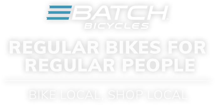 Batch Bicycles | Regular Bikes for Regular People - Bike Local, Shop Local