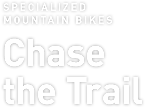 SPECIALIZED MOUNTAIN BIKES | Chase the Trail