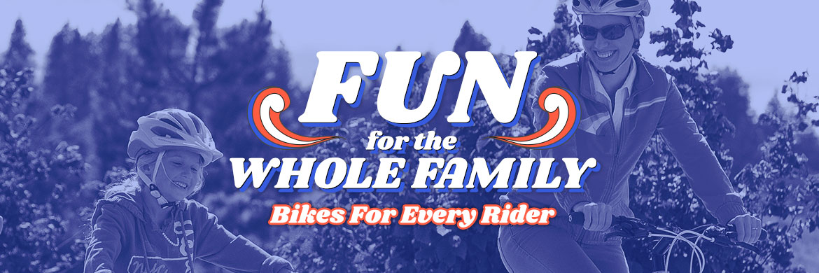 Bikes For The Whole Family