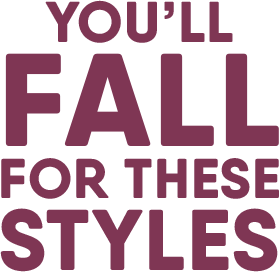 You'll Fall For These Styles