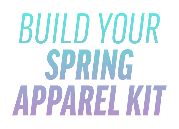 Build Your Spring Apparel Kit