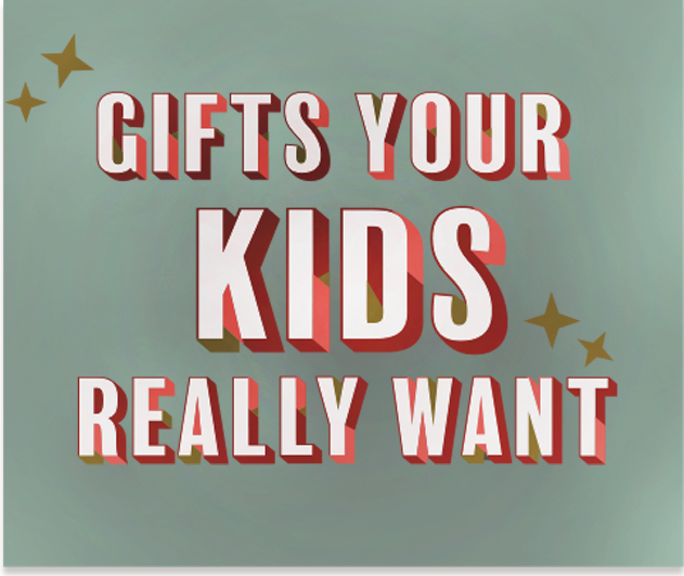 Gifts your kids really want