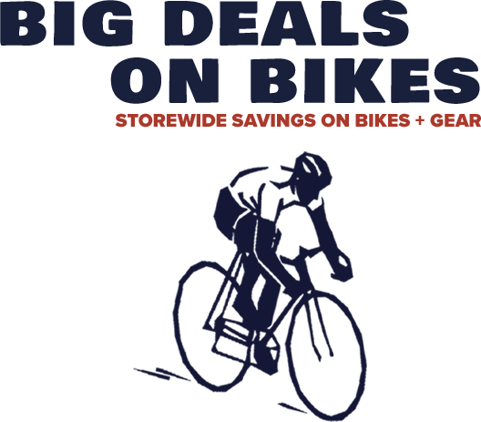 Big Deals on Bikes | Storewide Savings on Bikes + Gear