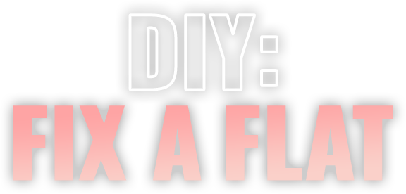 DIY: Fix A Flat