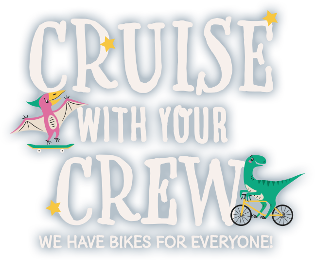 Cruise With Your Crew | We Have Bikes for Everyone!
