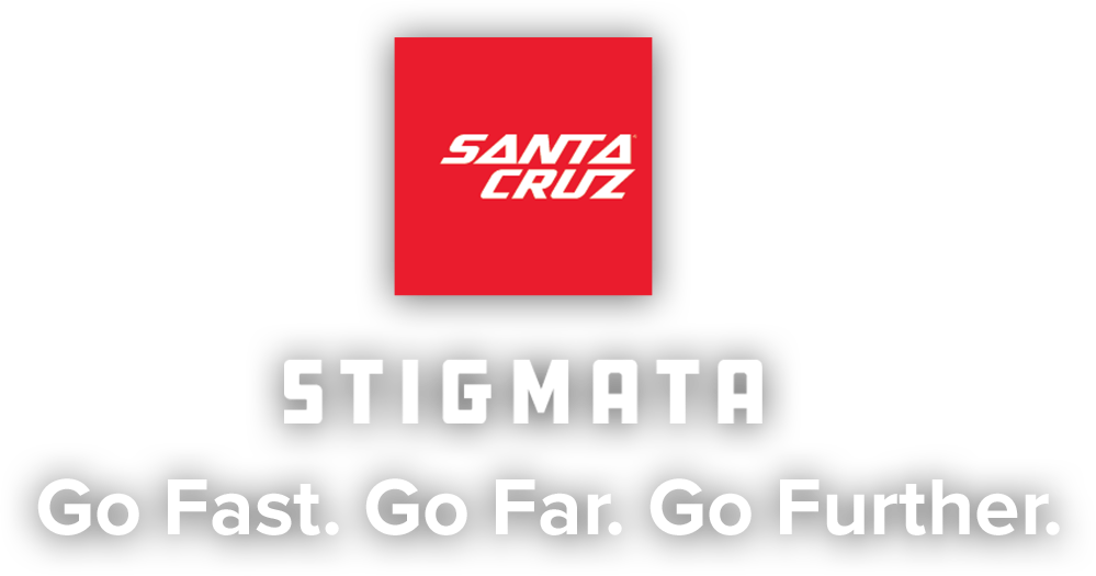 Santa Cruz Stigmata | Go Fast. Go Far. Go Further