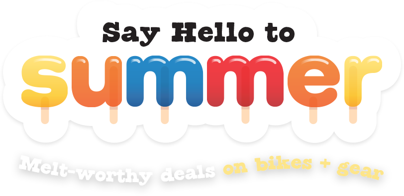 Say Hello to Summer | Melt-worthy deals on bikes + gear
