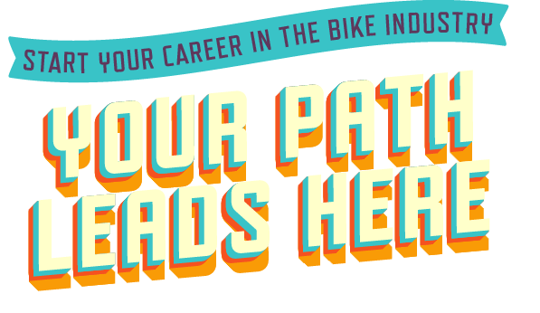 Your Path Leads Here | Start Your Career in the Bike Industry
