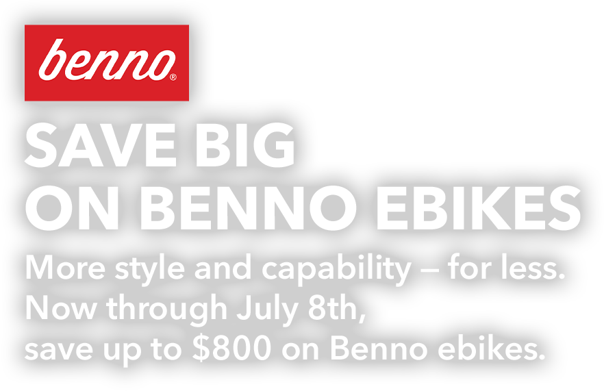 Save big on Benno EBikes | More style and capability — for less. Now through July 8th, save up to $800 on Benno ebikes.