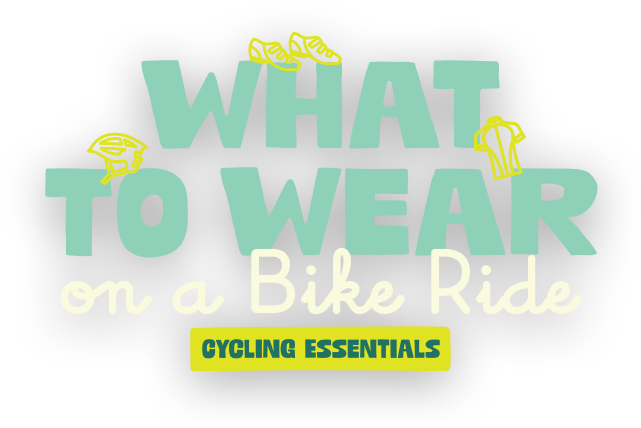 What to Wear on a Bike Ride | Cycling Essentials