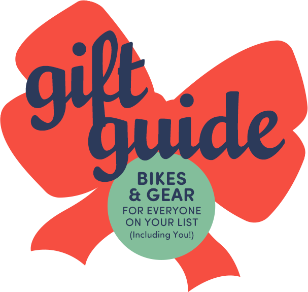Gift Guide | Bikes & Gear For Everyone On Your List (Including You!)