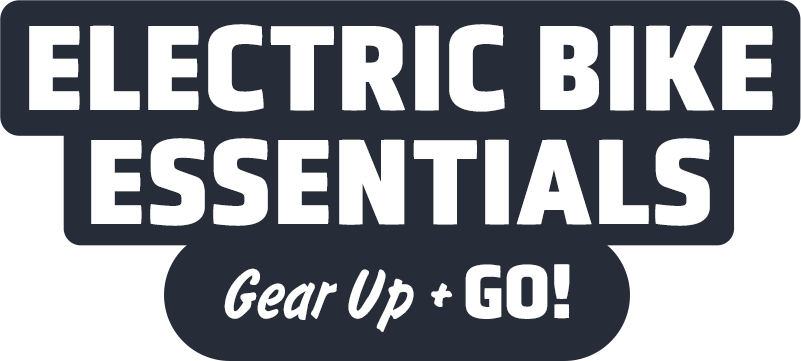 Electric Bike Essentials | Gear Up + GO!