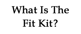 What is the Fit Kit?