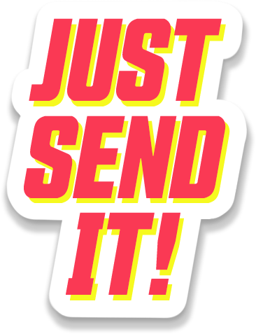Just Send It!