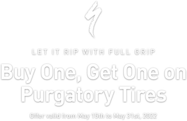 Specialized | Offer Buy One, Get One on Purgatory Tires | LET IT RIP WITH FULL GRIP