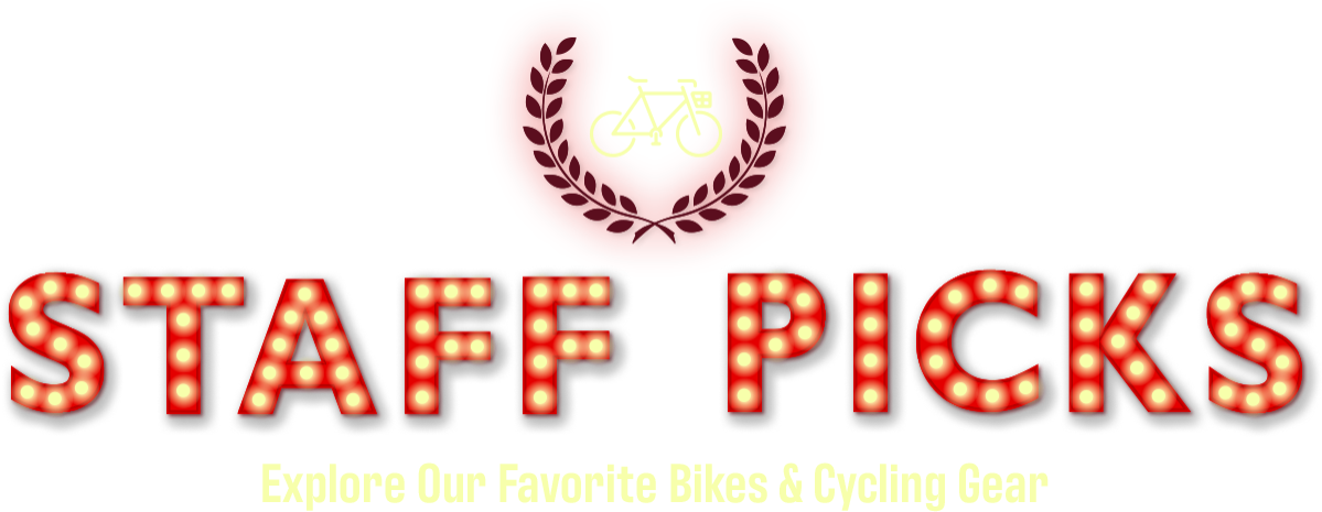 Staff Picks | Explore Our Favorite Bikes & Cycling