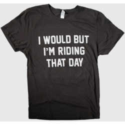 Ostroy I Would But I'm Riding That Day Tee