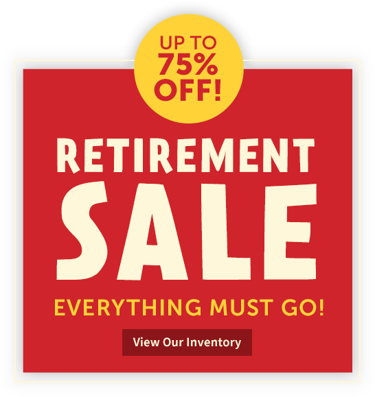 Retirement Sale! Up to 75% Off