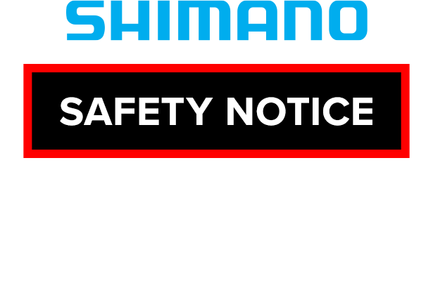 Shimano Safety Notice | Voluntary recall issued for some bonded Shimano HollowTech II Road Cranksets. Affected crank models include FC-6800, FC-R8000, FC-9000, FC-R9100 and FC-R9100P produced before July 2019.