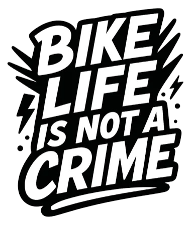 Bike Life Is Not A Crime