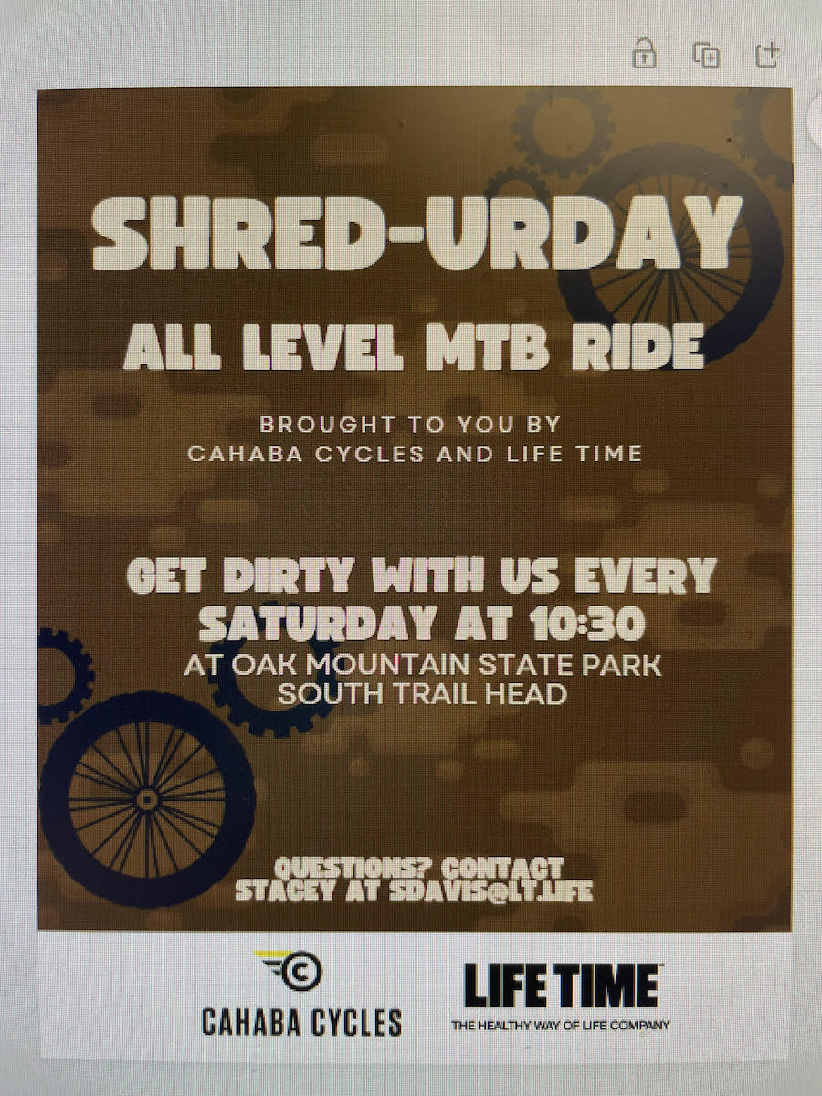 shred-urday - all level mtb ride. brought to you by cahaba cycles and lifetime fitness. 