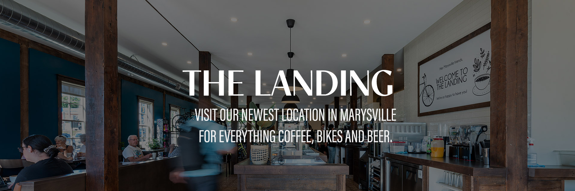 Visit our new location The Landing in Marysville - Coffee, Bikes and Beer.