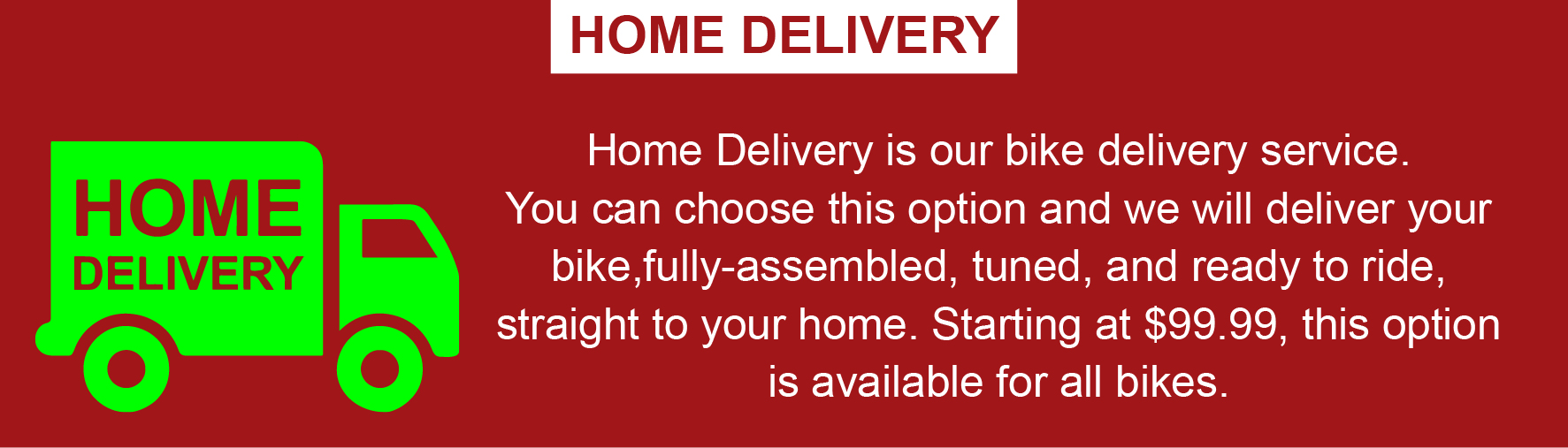 We have home delivery for bikes