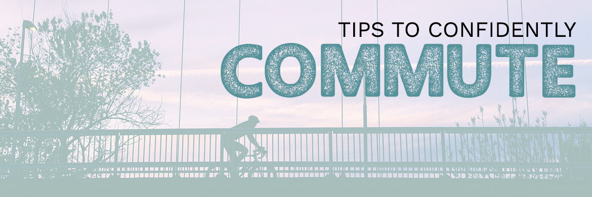 Tips to Confidently Commute