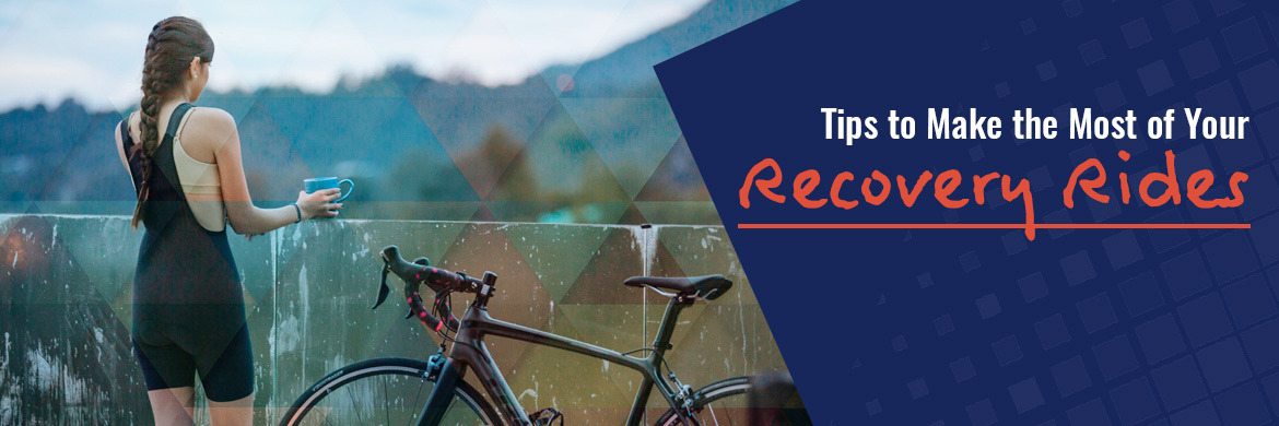 Tips to make the most of your recovery rides