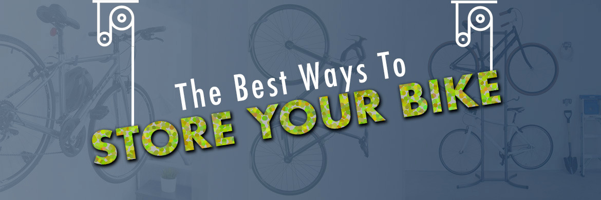 The Best Ways to Store Your Bike