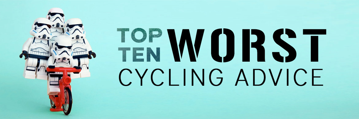 Top Ten Worst Cycling Advice