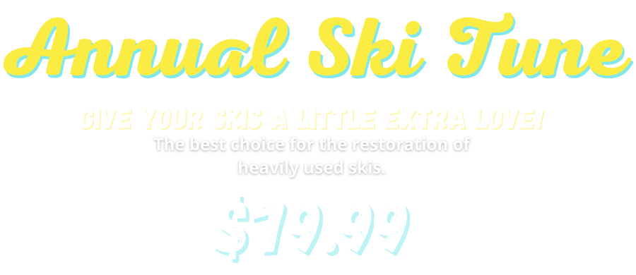 Annual Ski Tune: Give your skis a little extra love! The best choice for the restoration of heavily used skis. $39.99