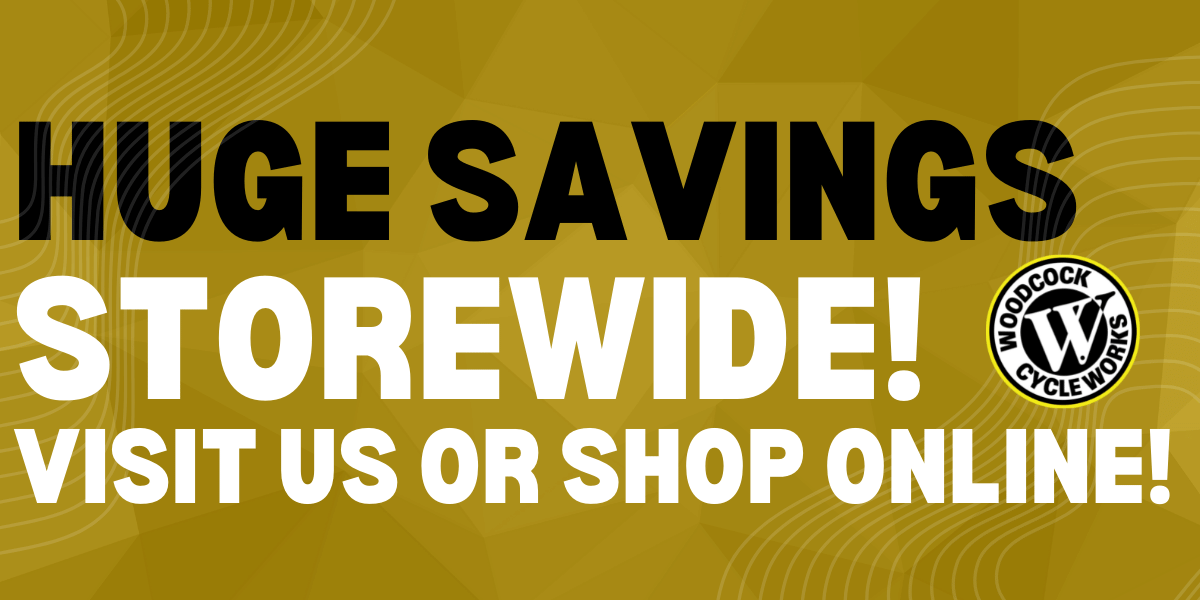 Huge savings storewide! Visit us or shop online!