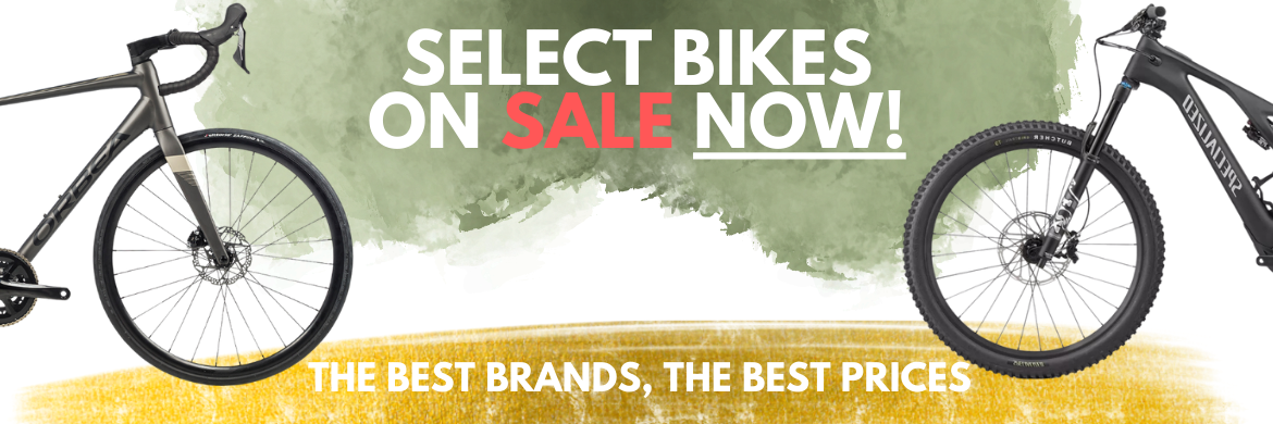 Select bikes on sale now! the best brands, the best prices