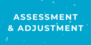 Assessment & Adjustment