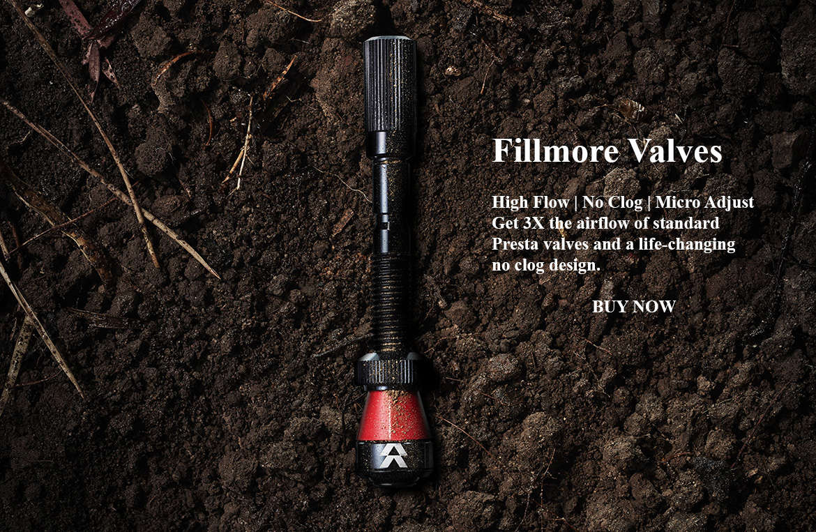 Fillmore Valves. High flow, no clog, micro adjust. Get 3X the airflow of standard Presta valves and a life-changing no clog design. Buy Now.