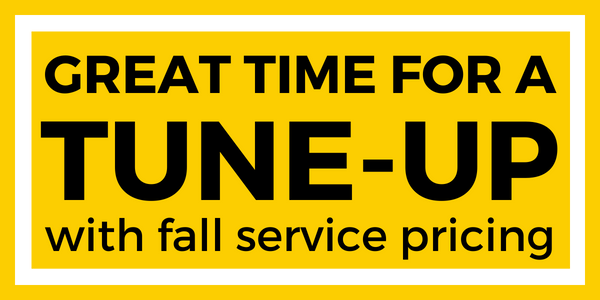 Great Time for a Tune-Up!| Fall Service Pricing