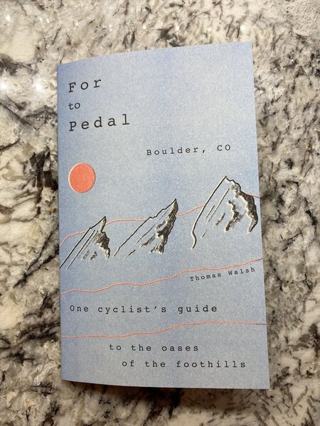 Full Cycle/Tune Up "For to Pedal" Boulder Cyclist's Guide By Thomas Walsh
