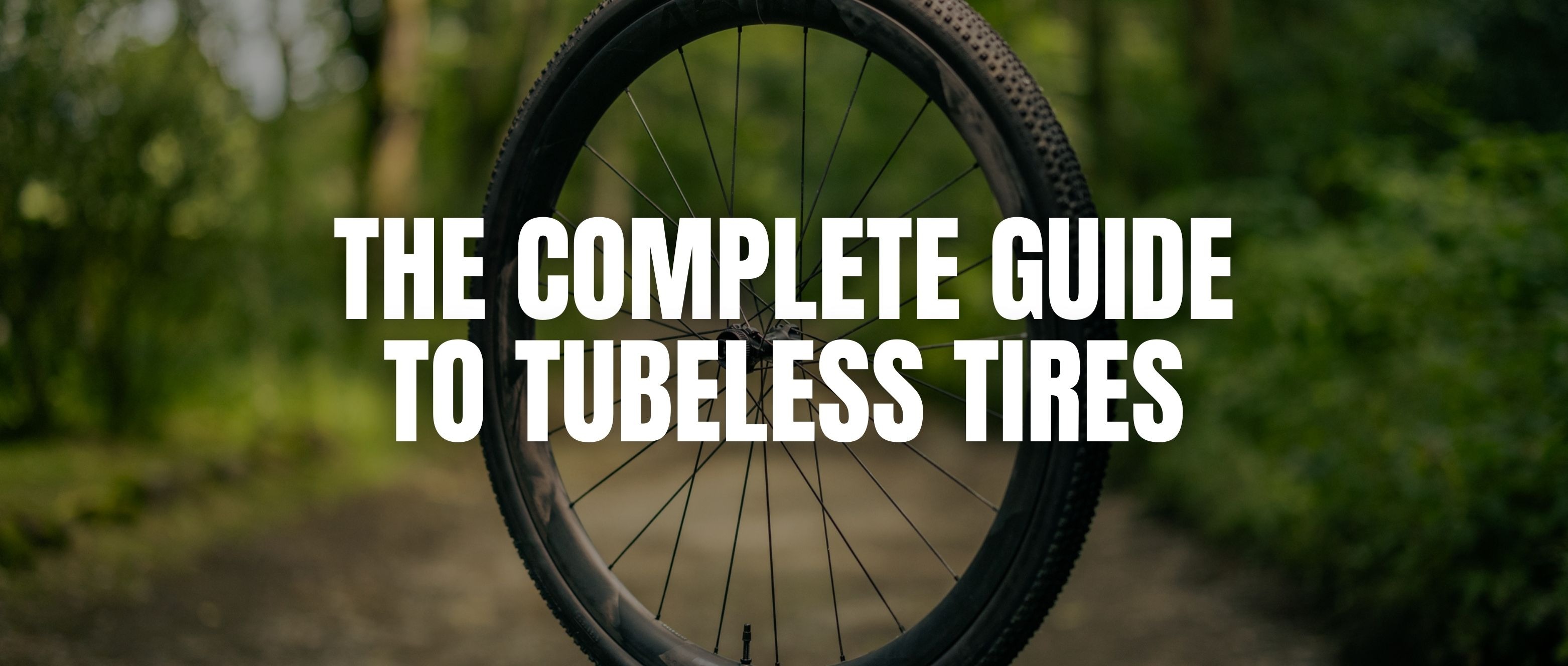The Complete Guide to Tubeless Tires