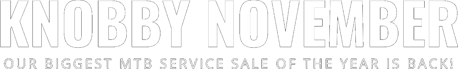 Knobby November | Our Biggest MTB Service Sale of the Year Is Back!