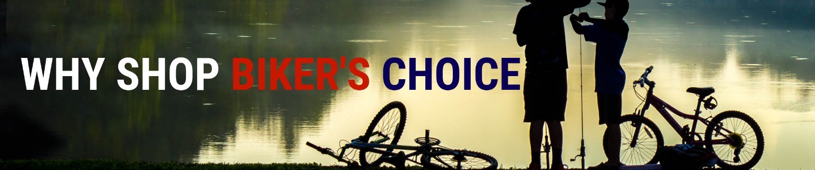 Why Shop Biker's Choice