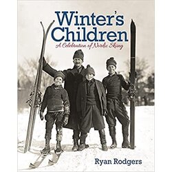 Ryan Rodgers Winter's Children: A Celebration of Nordic Skiing