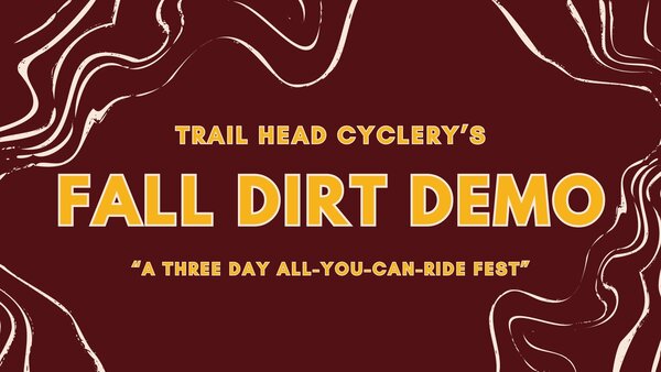 Trail Head Cyclery 23 Fall Dirt Demo Passes