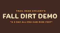 Trail Head Cyclery Fall Dirt Demo Passes