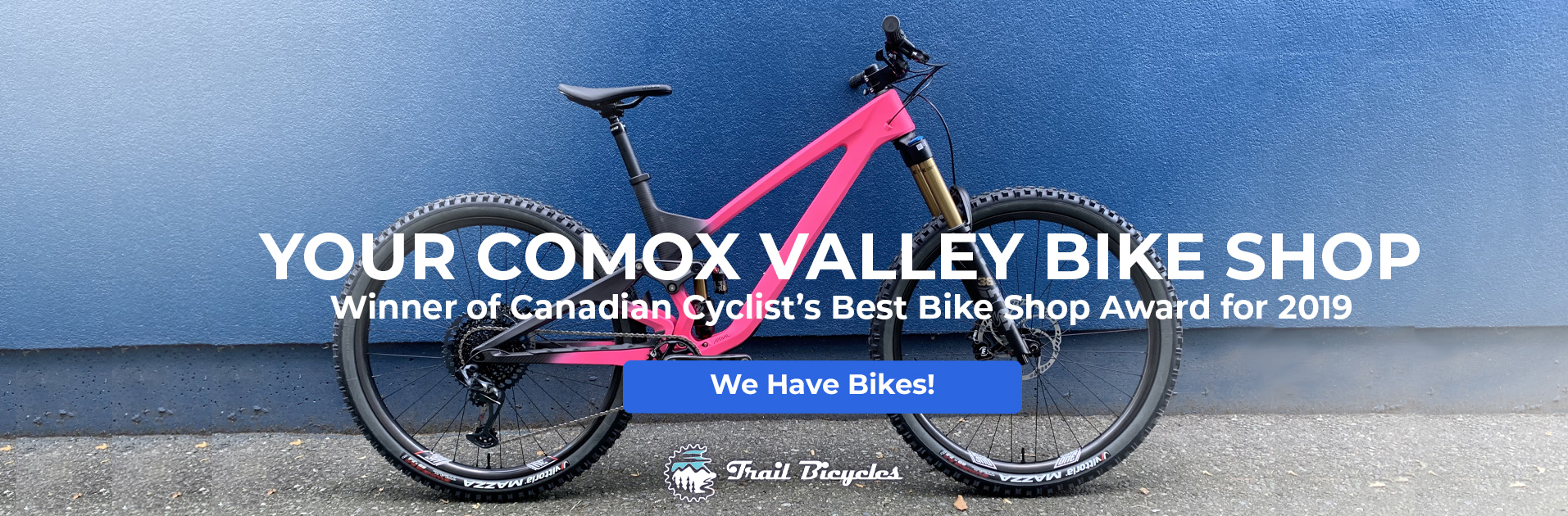 Trail Bicycles, Your Comox Valley Bike Shop. We have bikes!
