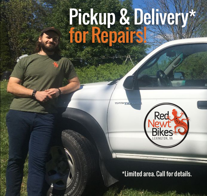 For a limited time, Red Newt Bikes offers free pickup and delivery within a limited area. Call the shop for more info 540-463-7969