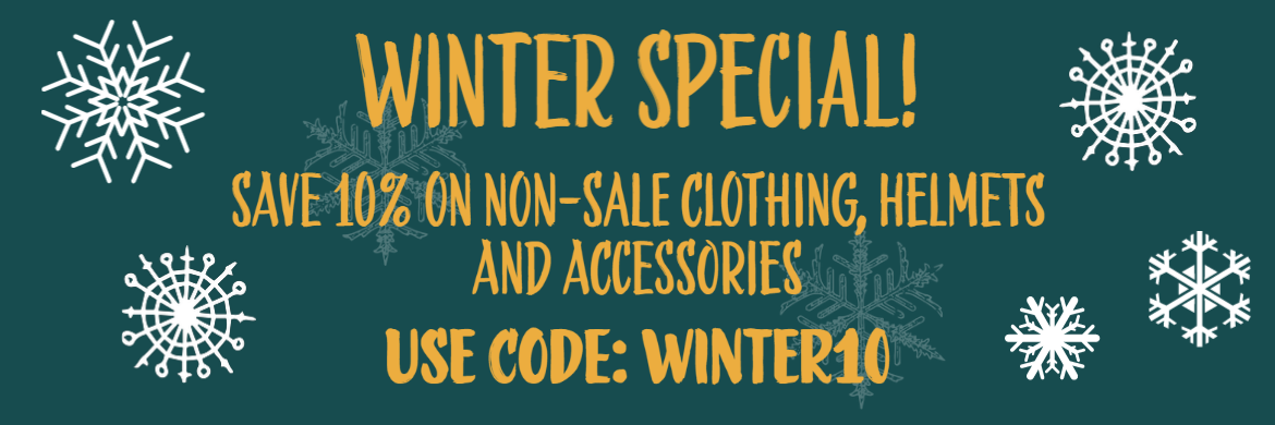 Winter Special! Save 10% on Non Sale Clothing, Helmets, and accessories. Use Code: WINTER10