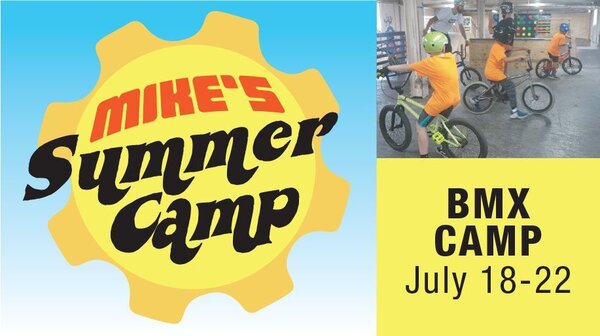 Mike's Bike Park 2022 BMX Camp July 18-22 