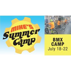 Mike's Bike Park 2022 BMX Camp July 18-22