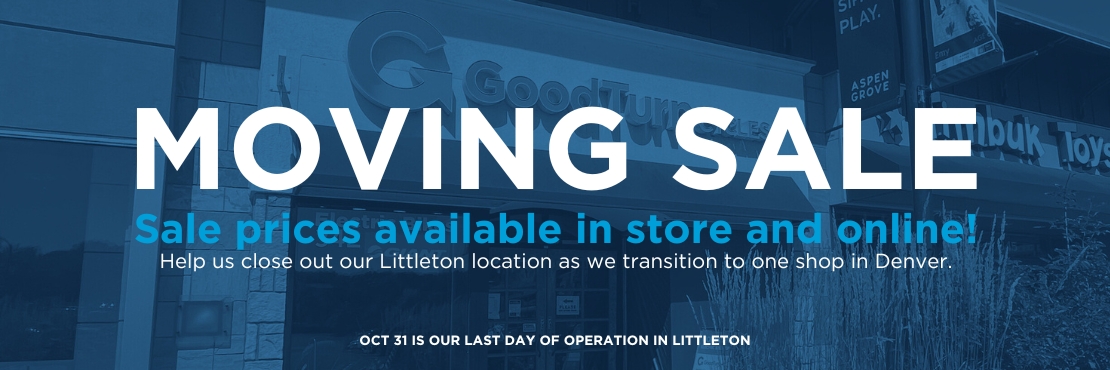 Sale prices available in store and online! Help us close out our Littleton location as we transition to one shop in Denver. Last day in Littleton is Oct 31.